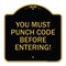 Signmission Property Security You Must Punch Code Before Entering, Black & Gold Alum Sign, 18" H, BG-1818-23234 A-DES-BG-1818-23234 - alternate 1